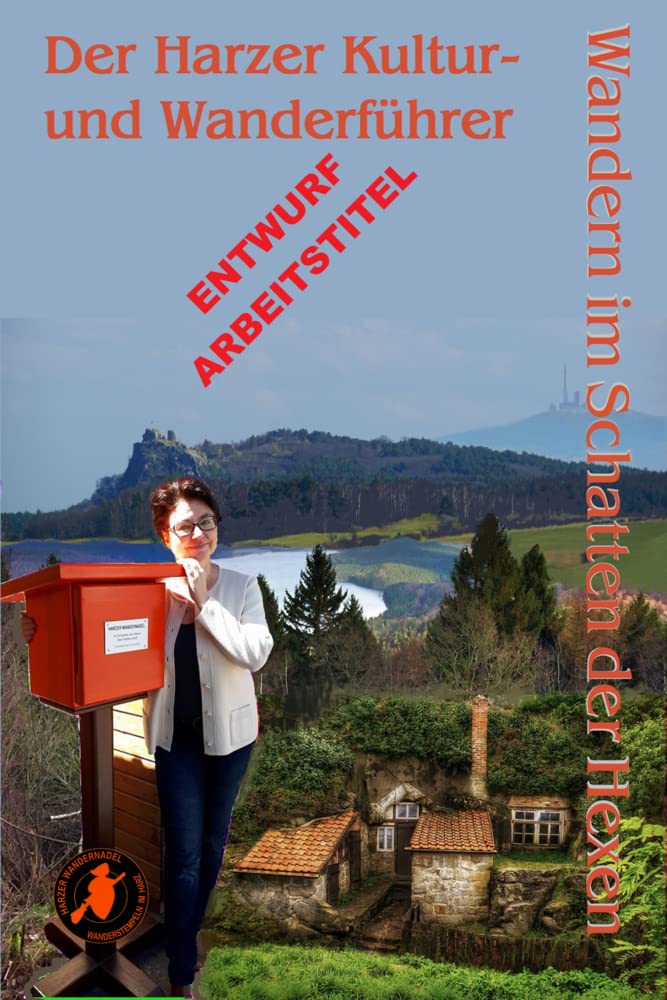 Im Schatten der Hexen: Wandern im Schatten der Hexen - Der Kultur- und Wanderführer - Mystisches Wandern und Reisen im Harz - zu den mystische Plätzen ... Jage nicht, was Du nicht töten kannst!) Fairy Tales & Legends