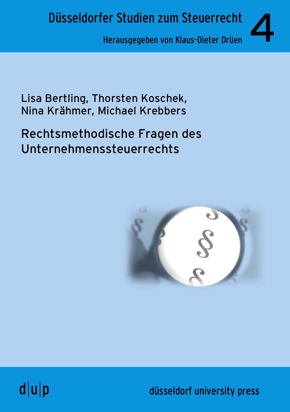 Rechtmethodische Fragen des Unternehmenssteuerrechts (Düsseldorfer Studien zum Steuerrecht, 4) Law