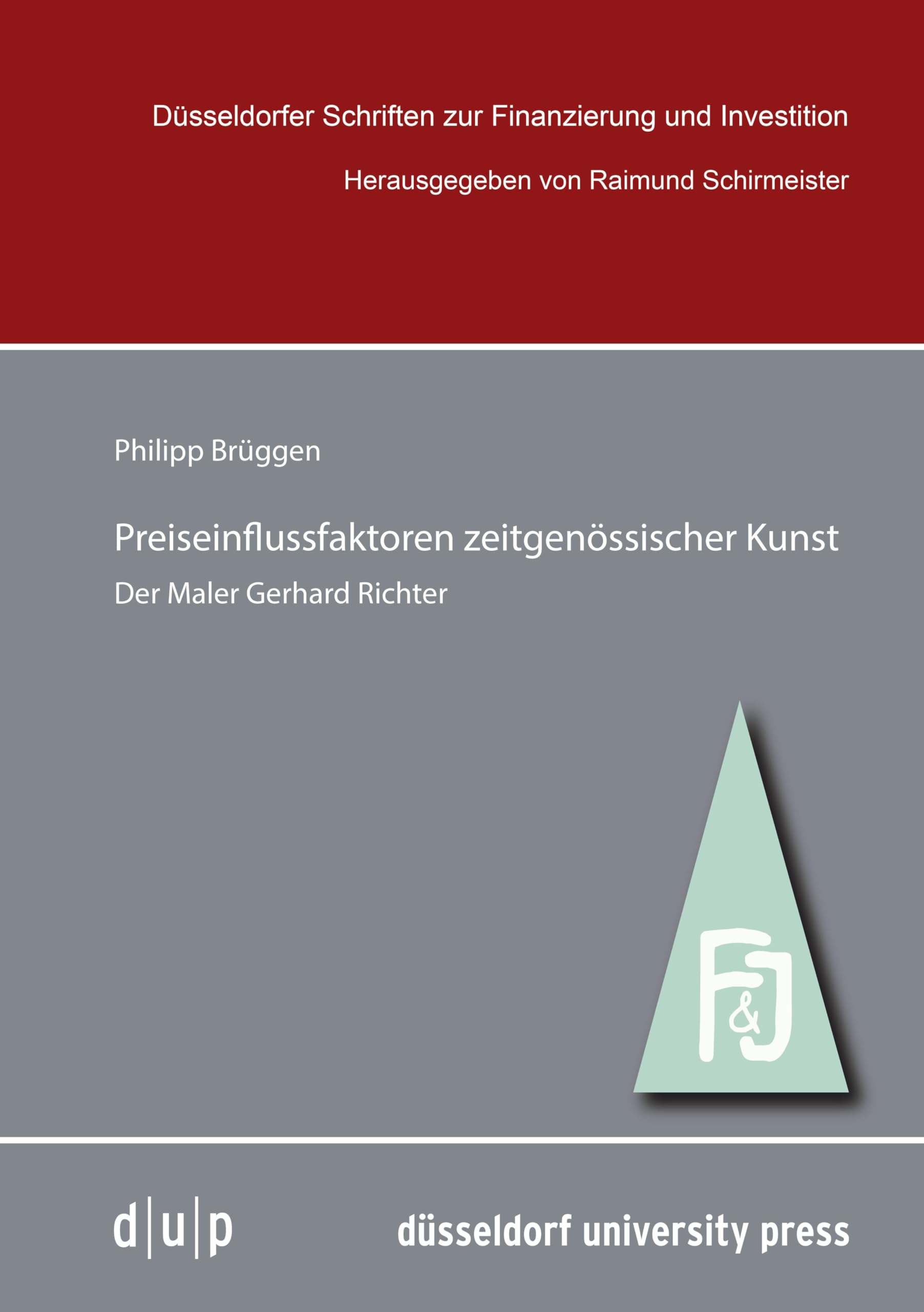 Preiseinflussfaktoren zeitgenössischer Kunst: Der Maler Gerhard Richter (Düsseldorfer Schriften zur Finanzierung und Investition, 17) Law