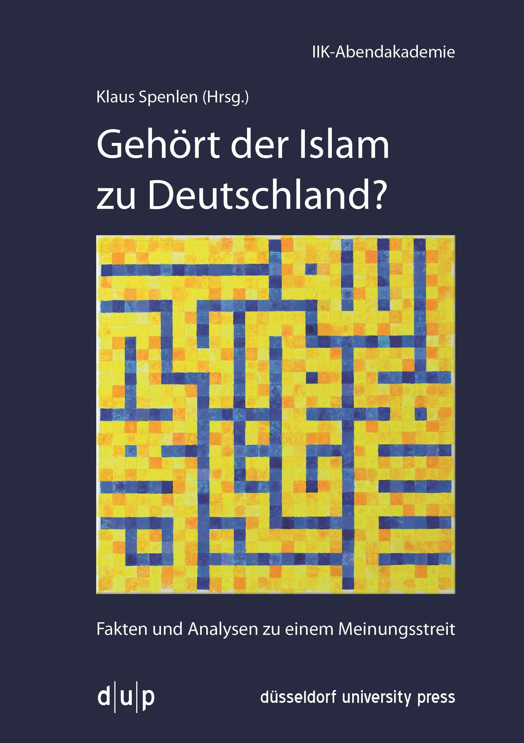 Gehört der Islam zu Deutschland?: Fakten und Analysen zu einem Meinungsstreit (Vortragsreihe der IIK-Abendakademie, 2, Band 2) Law