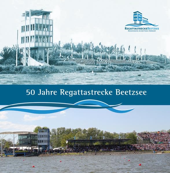 50 Jahre Regattastrecke Beetzsee: Regattastrecke Brandenburg an der Havel Politics & History