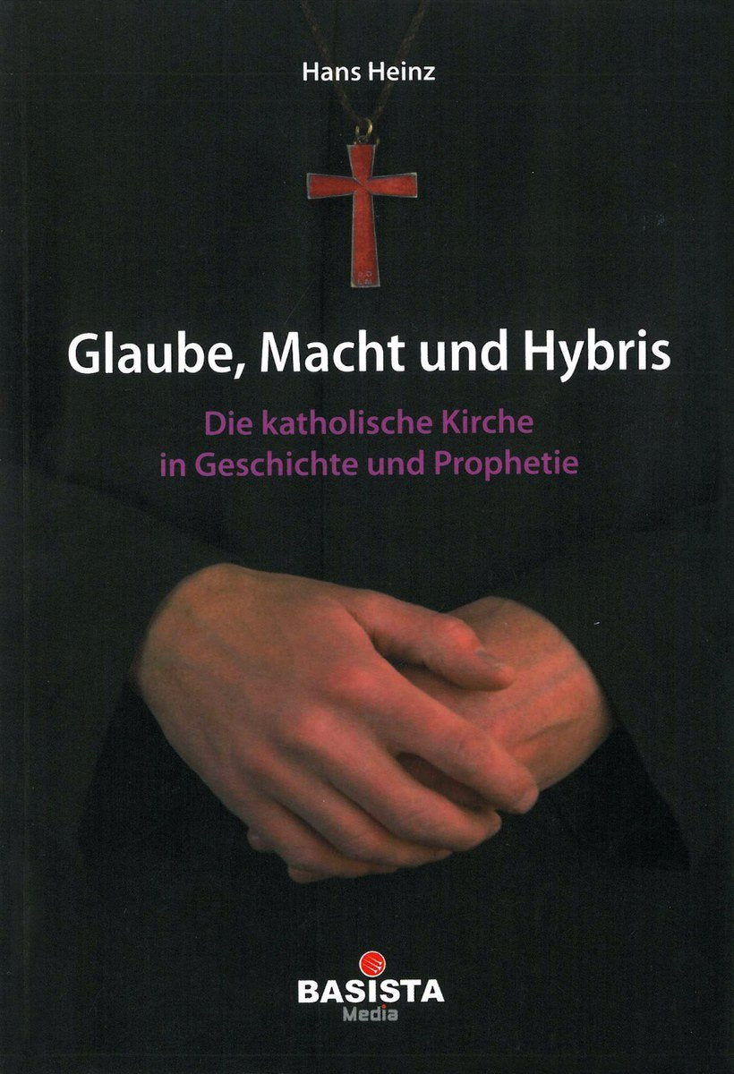 Glaube, Macht und Hybris: Die katholische Kirche in Geschichte und Prophetie Books