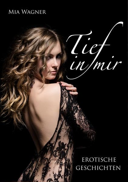 Tief in mir: Erotische Geschichten Contemporary literature