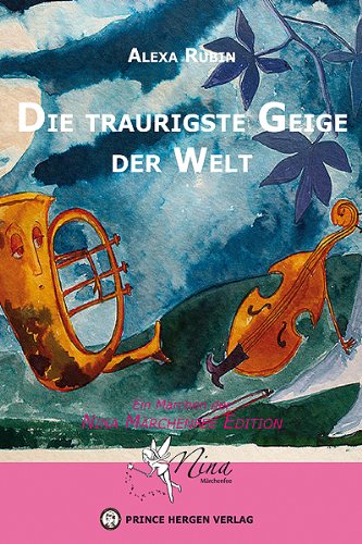 Die traurigste Geige der Welt: Ein Märchen der NINA MÄRCHENFEE EDITION Children's books