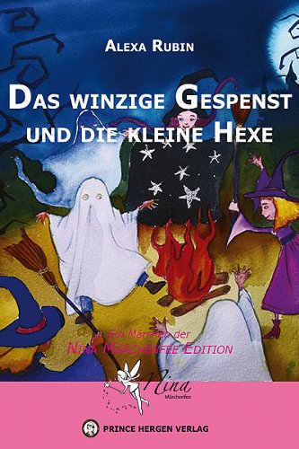 Das winzige Gespenst und die kleine Hexe: Ein Märchen der NINA MÄRCHENFEE EDITION Children's books
