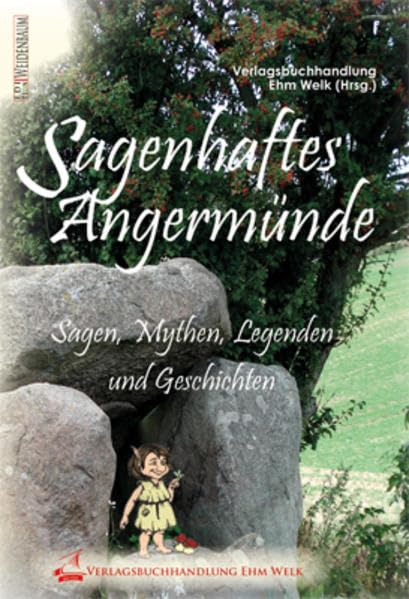 Sagenhaftes Angermünde: Sagen, Mythen, Legenden und Geschichten aus Angermünde und dem gesamten Stadtgebiet Fairy Tales & Legends