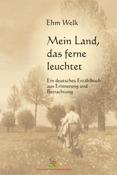 Mein Land, das ferne leuchtet: Ein deutsches Erzählbuch aus Erinnerung und Betrachtung Contemporary literature