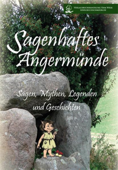 Sagenhaftes Angermünde: Sagen, Mythen, Legenden und Geschichten Fairy Tales & Legends