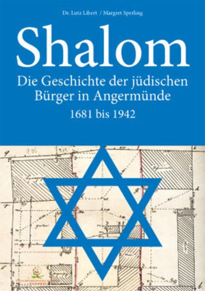 Shalom: Die Geschichte de jüdischen Bürger in Angermünde. 1681-1942 Politics & History