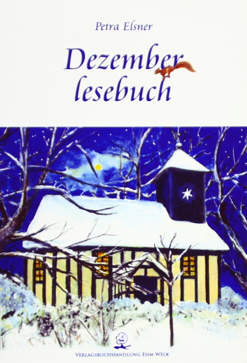 Dezemberlesebuch: Advents-, Weihnachts- und Jahresendgeschichten für die ganze Familie Classics