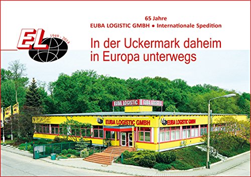 In der Uckermark daheim - in Europa unterwegs: Die Geschichte des Fuhrmanns- und Speditionwesens in der Uckermark von den Anfängen bis heute Natural Sciences