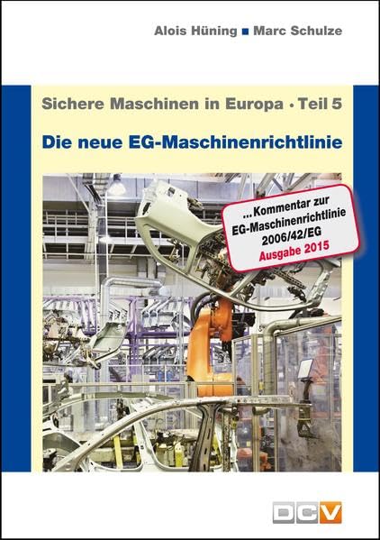 Sichere Maschinen in Europa - Teil 5 - Die neue EG-Maschinenrichtlinie: Kommentar zur EG-Maschinenrichtlinie 2006/42/EG Law