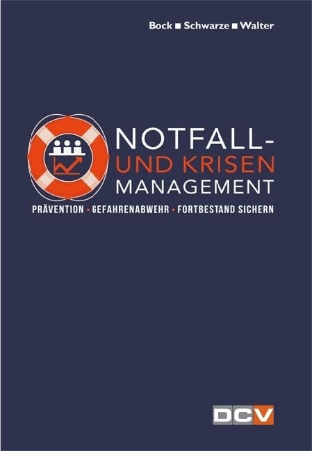 Notfall- und Krisenmanagement: Prävention - Gefahrenabwehr - Fortbestand sichern Reference Books