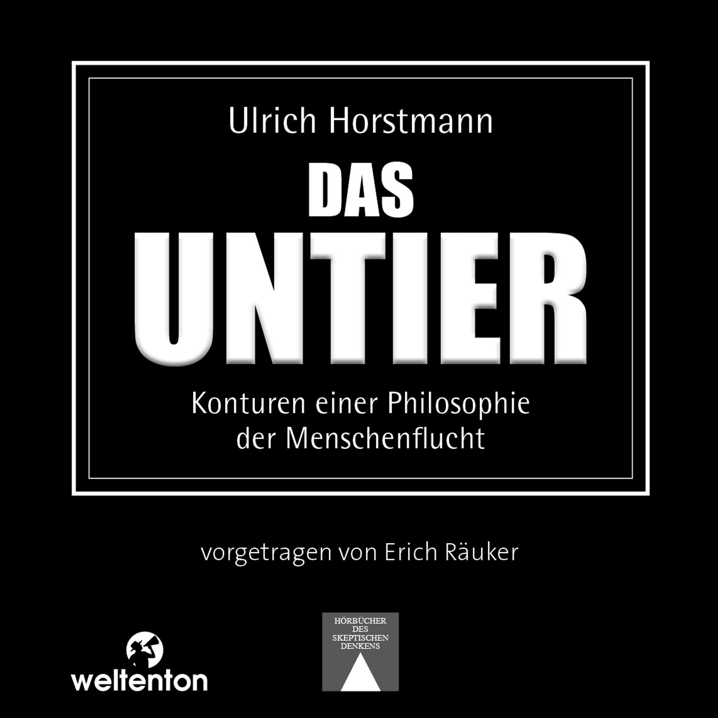 Das Untier - Konturen einer Philosophie der Menschenflucht (HÖRBÜCHER DES SKEPTISCHEN DENKENS) Social Sciences