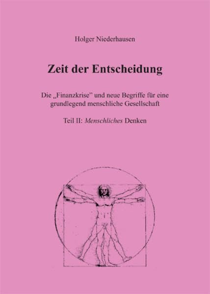 Zeit der Entscheidung: Die „Finanzkrise“ und neue Begriffe für eine grundlegend menschliche Gesellschaft. Band II: Menschliches Denken Politics & History