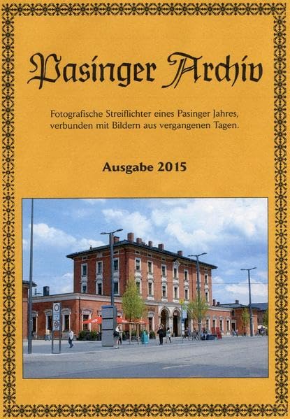 Pasinger Archiv Ausgabe 2015: Fotografische Streiflichter eines Pasinger Jahres, verbunden mit Bildern aus vergangenen Tagen Leisure, Home & Garden