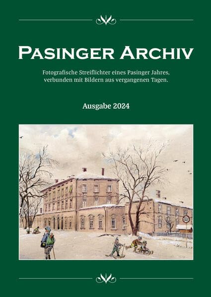 Pasinger Archiv Ausgabe 2024: Fotografische Streiflichter eines Pasinger Jahres, verbunden mit Bildern aus vergangenen Tagen book
