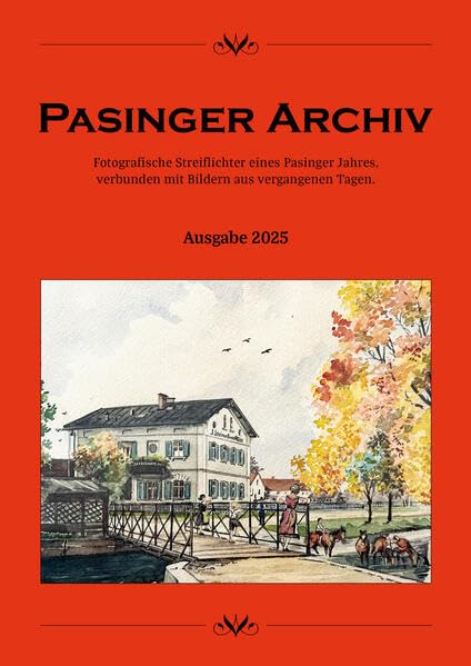 Pasinger Archiv Ausgabe 2025: Fotografische Streiflichter eines Pasinger Jahres, verbunden mit Bildern aus vergangenen Tagen Natural Sciences