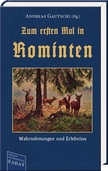 Zum ersten Mal in Rominten: Wahrnehmungen und Erlebnisse Business, Finance & Career