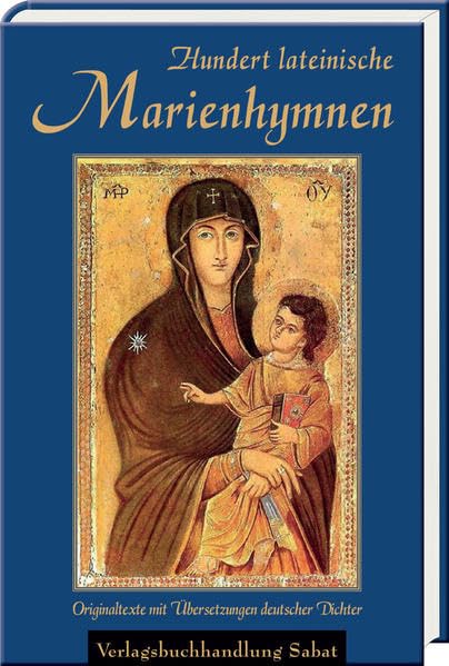 Hundert lateinische Marienhymnen: Originaltexte mit Übersetzungen deutscher Dichter Poetry