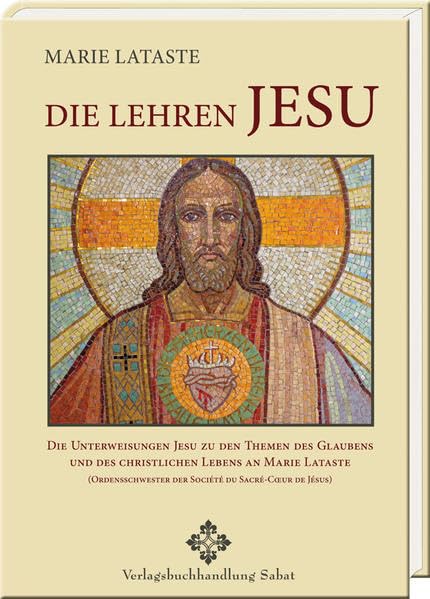 Die Lehren Jesu: Die Unterweisungen Jesu zu den Themen des Glaubens und des christlichen Lebens an Marie Lataste Religion & Esotericism
