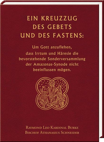 Ein Kreuzzug des Gebets und des Fastens:: Um Gott anzuflehen, dass Irrtum und Häresie die bevorstehende Sonderversammlung der Amazonas-Synode nicht beeinflussen mögen. Religion & Esotericism