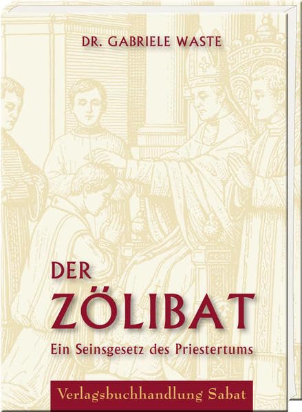 Der Zölibat: Ein Seinsgesetz des Priestertums Religion & Esotericism