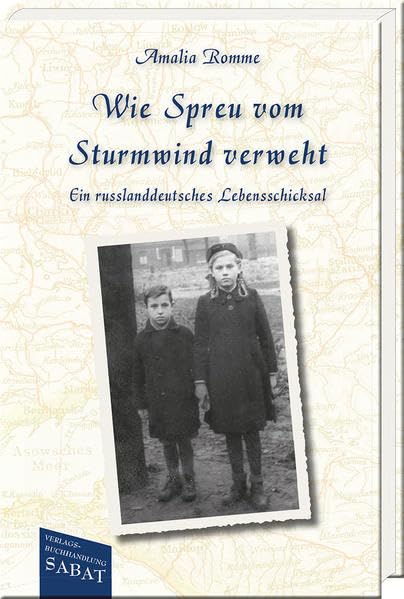Wie Spreu vom Sturmwind verweht: Ein russlanddeutsches Lebensschicksal Religion & Esotericism