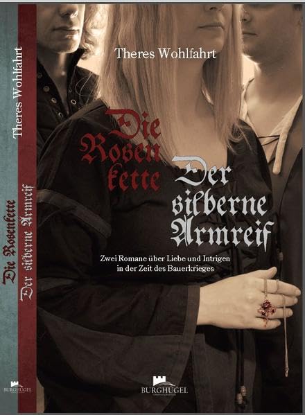 Die Rosenkette / Der silberne Armreif: Zwei Romane über Liebe und Intrigen in der Zeit des Bauernkrieges Contemporary literature