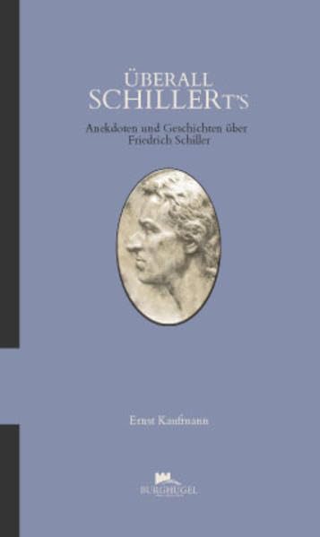 Überall Schillert's: Anekdoten und Geschichten über Friedrich Schiller Classics