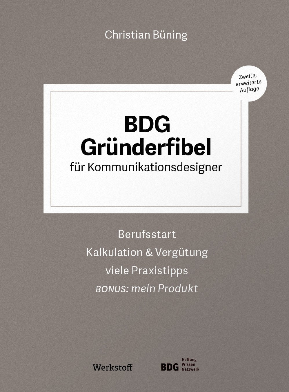 BDG Gründerfibel für Kommunikationsdesigner: Berufsstart, Kalkulation & Vergütung, viele Praxistipps. Bonus: mein Produkt Business, Finance & Career