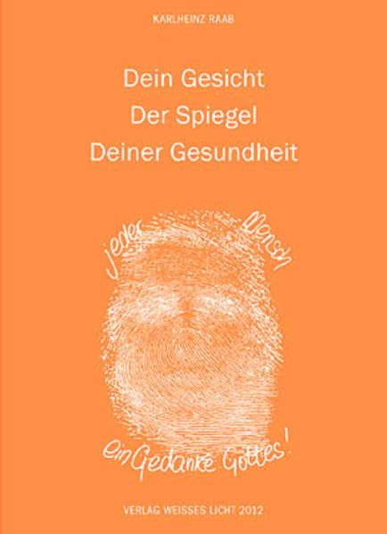 Dein Gesicht - Der Spiegel Deiner Gesundheit: Ein Gewinn für alle Ärzte, Heilpraktiker und Therapeuten, zum Wohle ihrer Patienten. Reference Books