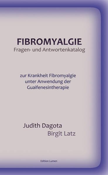 Fibromyalgie Fragen- und Antwortenkatalog: zur Krankheit Fibromyalgie unter Anwendung der Guaifenesintherapie Health, Nutrition & Fitness