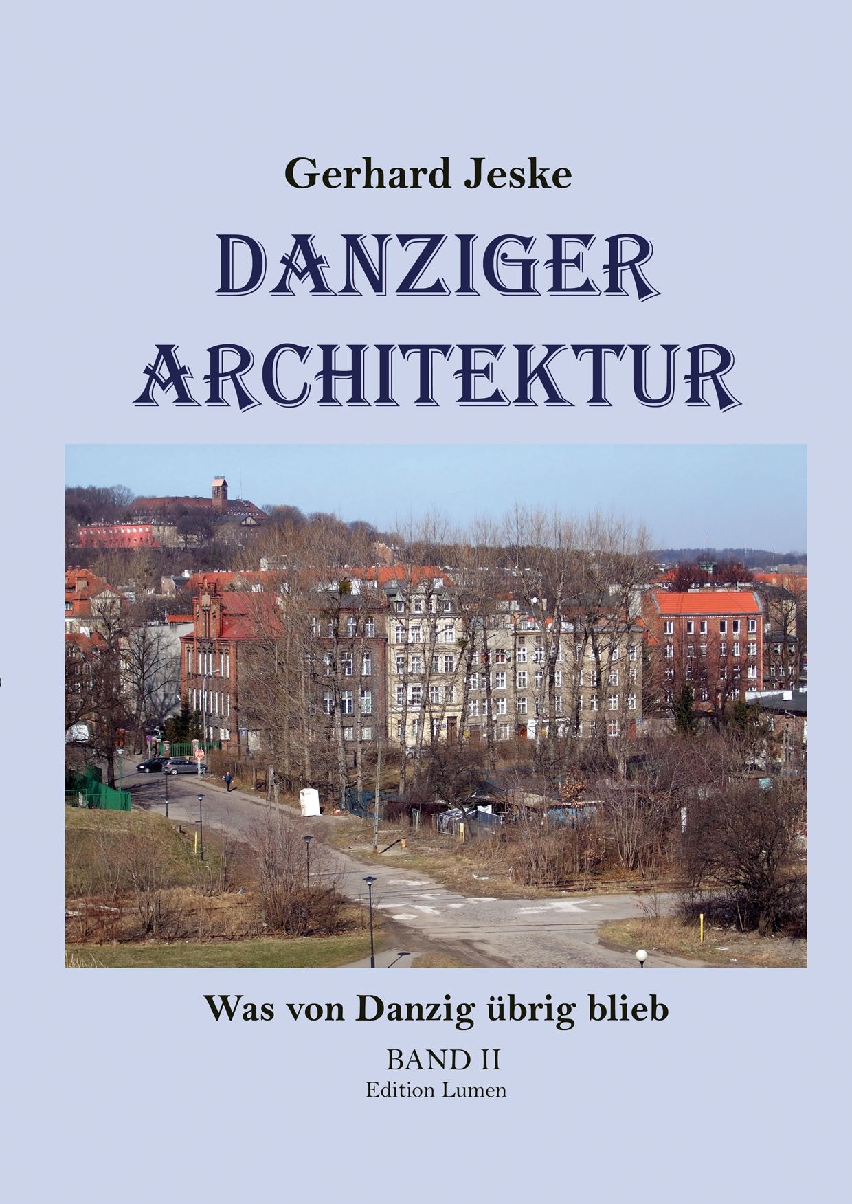 Danziger Architektur: Was von Danzig übrig blieb Band II - Jeske, Gerhard book