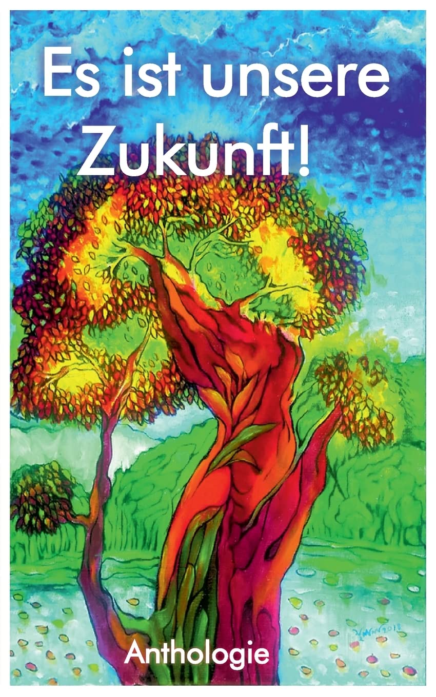 Es ist unsere Zukunft! Essays & Short Stories