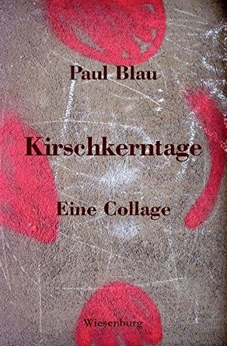 Kirschkerntage: Eine Collage Contemporary literature
