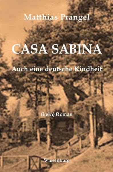 CASA SABINA - Auch eine deutsche Kindheit: (kein) Roman Contemporary literature