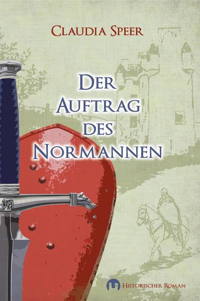 Der Auftrag des Normannen: Historischer Roman Action & Adventure