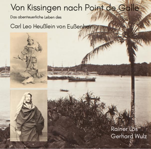 Von Kissingen nach Point de Galle: Das abenteuerliche Leben des Carl Leo Heußlein von Eußenheim Contemporary literature