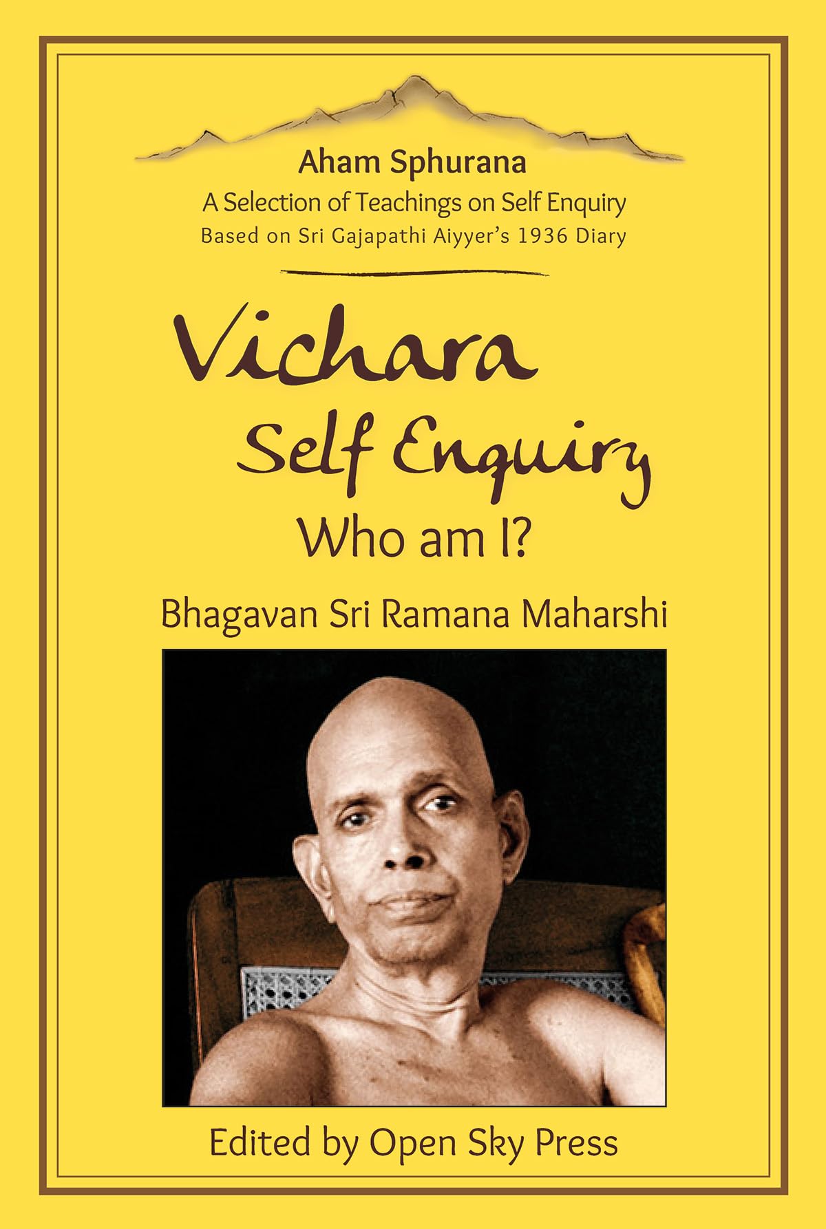 Aham Sphurana | Vichara – Self Enquiry, Who am I? | Sri Ramana Maharshi | Spiritual | English | Open Sky Press: A Selection of Self Enquiry ... Teachings from Bhagavan Sri Ramana Maharshi) Philosophy
