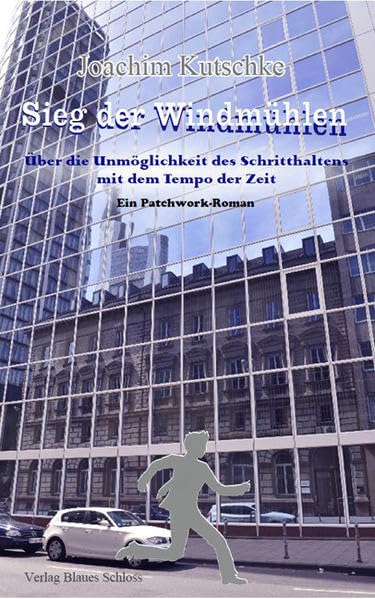 SIEG DER WINDMÜHLEN: ÜBER DIE UNMÖGLICHKEIT DES SCHRITTHALTENS MIT DEM TEMPO DER ZEIT Ein Patchwork-Roman Contemporary literature