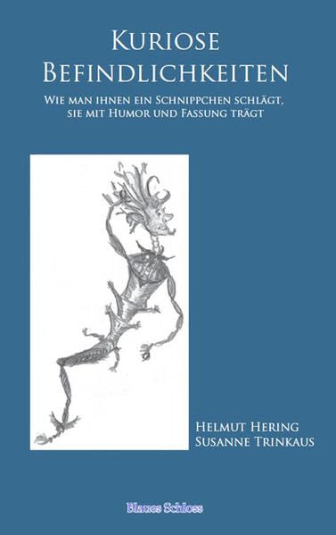 Kuriose Befindlichkeiten: Wie man ihnen ein Schnippchen schlägt, sie mit Humor und Fassung trägt Poetry