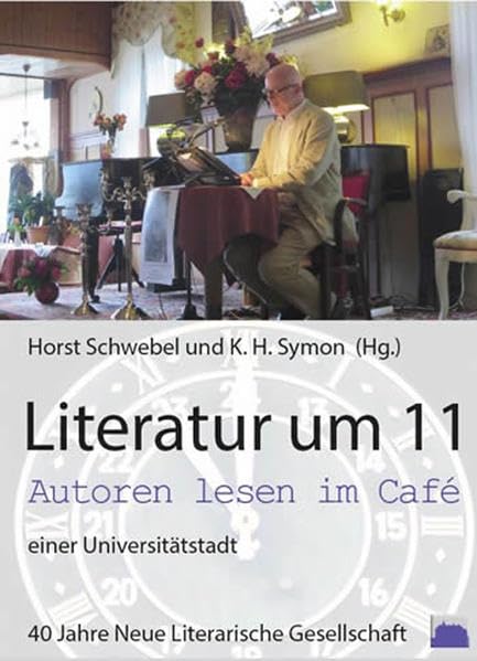 Literatur um 11 Autoren lesen im Café einer Universitätsstadt: 40 Jahre Neue Literarische Gesellschaft Marburg. Festschrift und Dokumentation Essays & Short Stories
