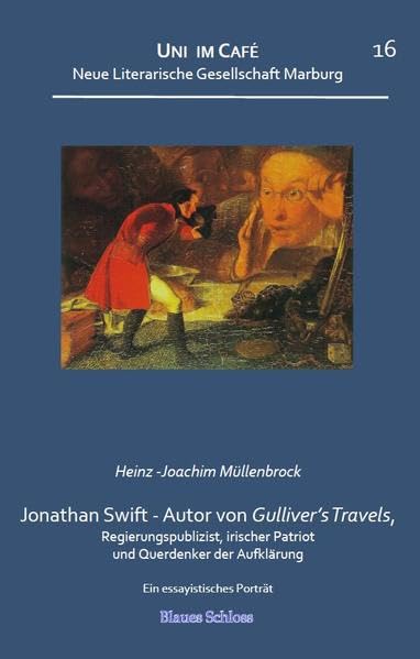 Jonathan Swift – Autor von Gulliver's Travels, irischer Patriot und Querdenker der Aufklärung: Uni im Café 16 Books
