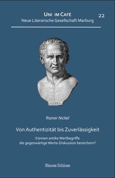 Von Authentizität bis Zuverlässigkeit: Können antike Wertbegriffe die gegenwärtige Werte-Diskussion bereichern? (Uni im Café) Politics & History