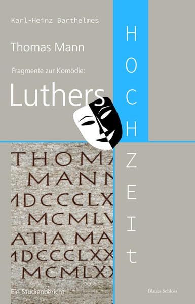 Thomas Mann - Fragmente zur Komödie: „Luthers Hochzeit": Ein Studienbericht Film, Art & Culture