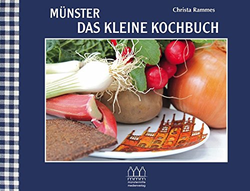 Münster - Das kleine Kochbuch: Rezepte aus Münsters Küchen - Küchengedichte - Fotografien Leisure, Home & Garden