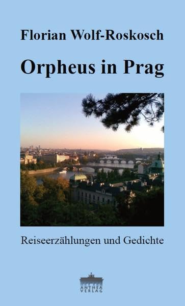 Orpheus in Prag: Reiseerzählungen und Gedichte Contemporary literature