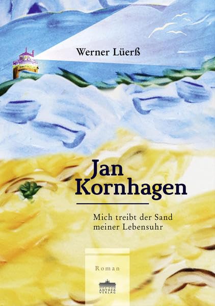 Jan Kornhagen. Mich treibt der Sand meiner Lebensuhr Contemporary literature