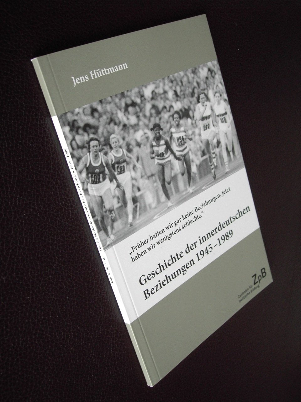 Geschichte der innerdeutschen Beziehungen 1945-1989: Früher hatten wir gar keine Beziehungen, jetzt haben wir wenigstens schlechte Politics & History
